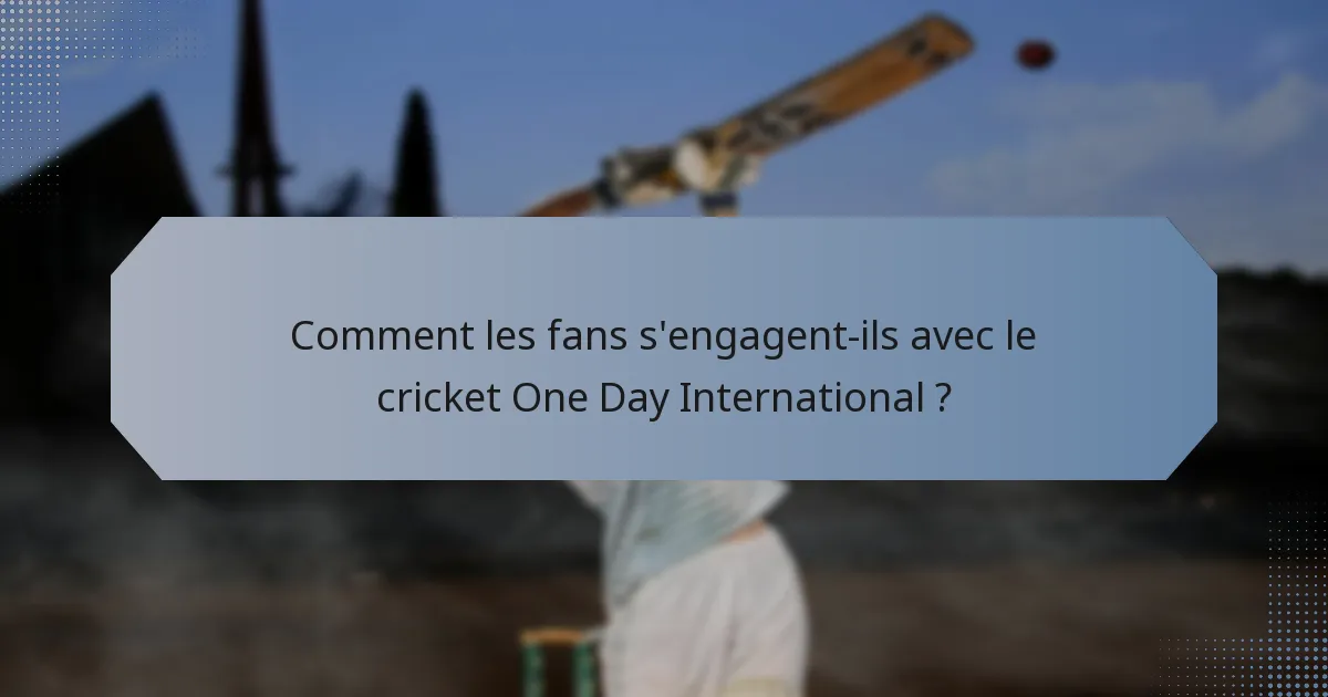 Comment les fans s'engagent-ils avec le cricket One Day International ?