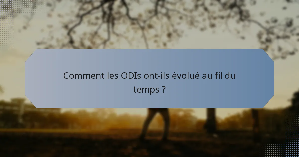 Comment les ODIs ont-ils évolué au fil du temps ?