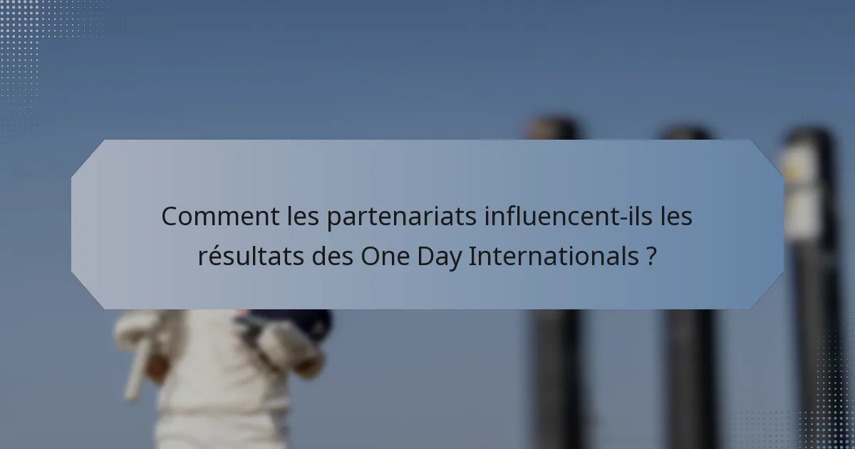 Comment les partenariats influencent-ils les résultats des One Day Internationals ?
