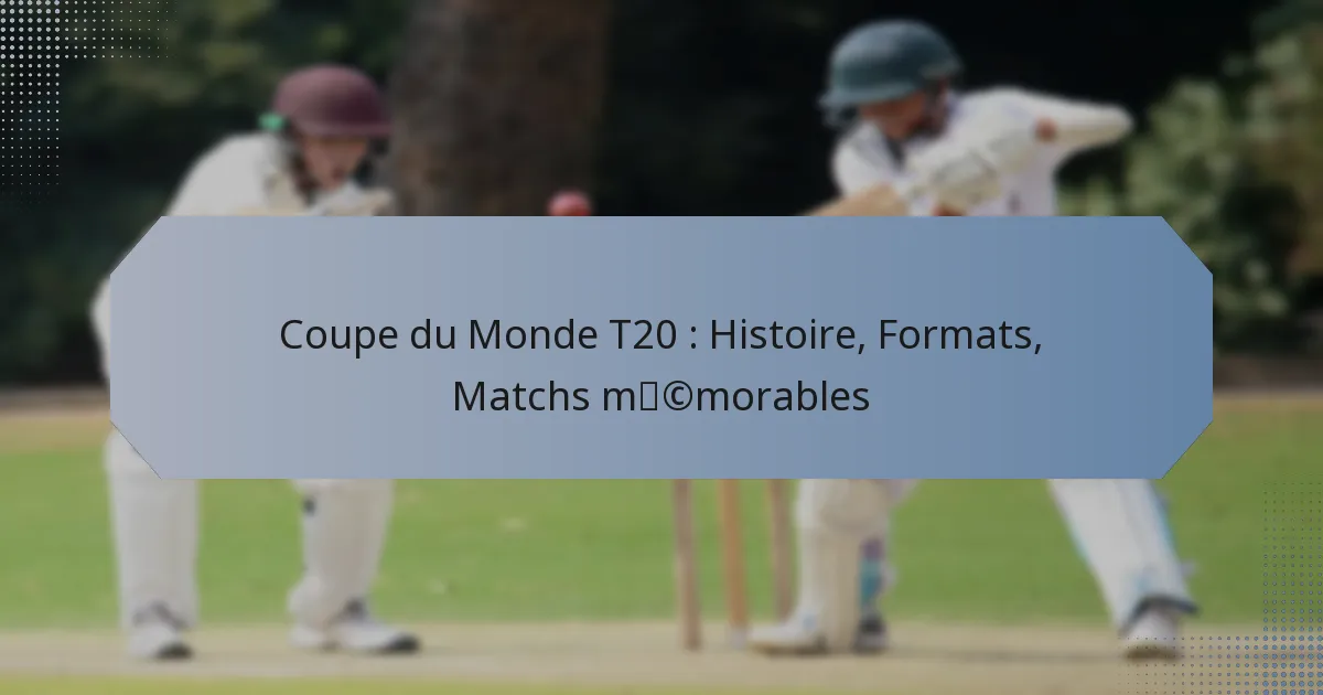 Coupe du Monde T20 : Histoire, Formats, Matchs mémorables