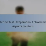 Match de Test : Préparation, Entraînement, Aspects mentaux