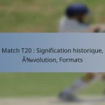 Match T20 : Signification historique, Évolution, Formats
