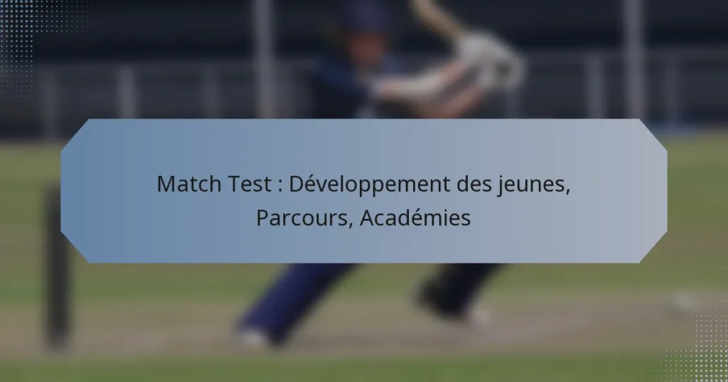 Match Test : Développement des jeunes, Parcours, Académies