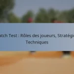 Match Test : Rôles des joueurs, Stratégies, Techniques