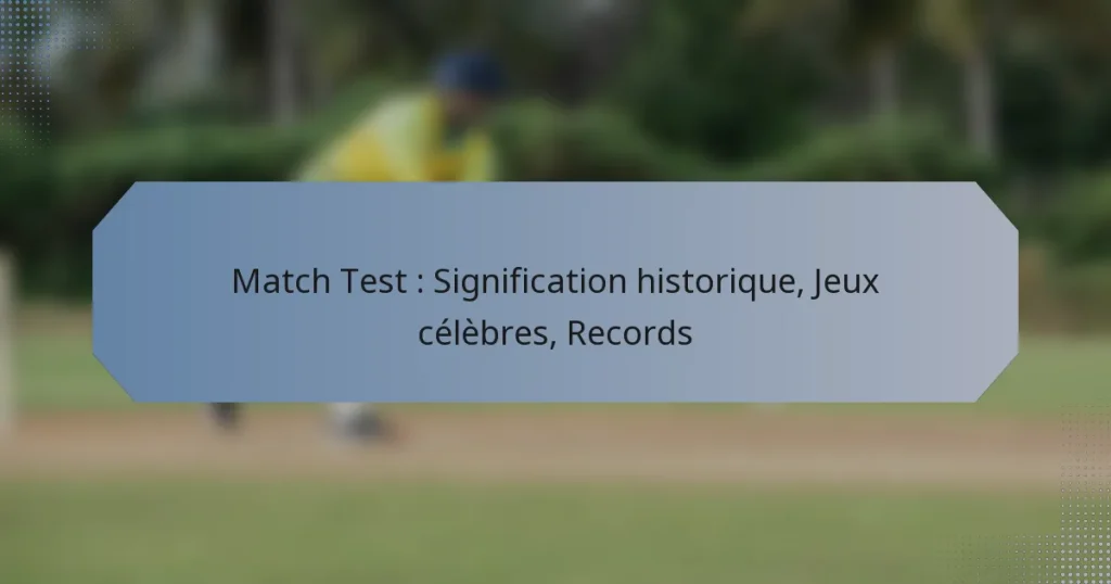 Match Test : Signification historique, Jeux célèbres, Records