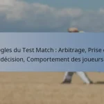 Règles du Test Match : Arbitrage, Prise de décision, Comportement des joueurs