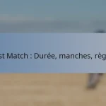 Test Match : Durée, manches, règles